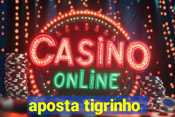 aposta tigrinho